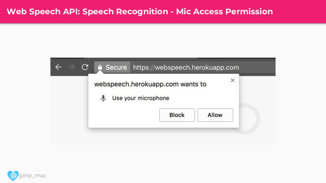 @ girlie_mac
Web Speech API: Speech Recognition - Mic Access Permission
