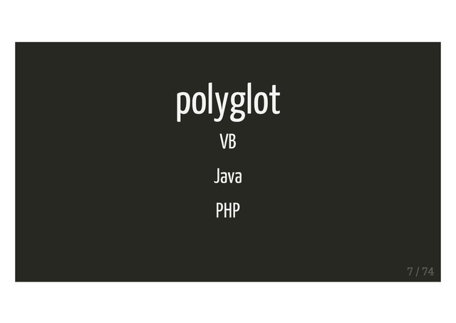polyglot
VB
Java
PHP
7 / 74
