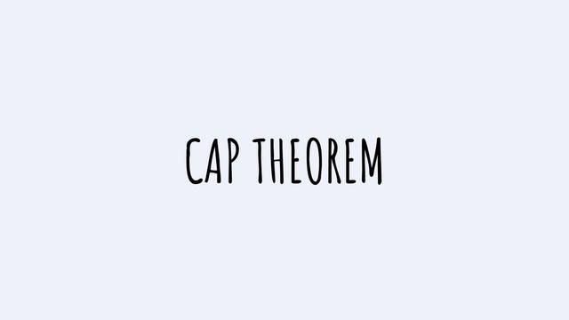 CAP THEOREM
