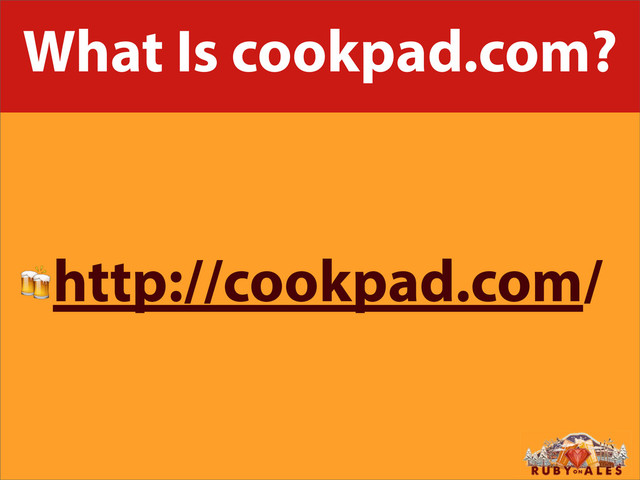 What Is cookpad.com?
http://cookpad.com/
