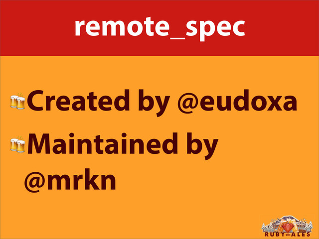 remote_spec
Created by @eudoxa
Maintained by
@mrkn
