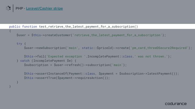 public function test_retrieve_the_latest_payment_for_a_subscription()
{
$user = $this->createCustomer('retrieve_the_latest_payment_for_a_subscription');
try {
$user->newSubscription('main', static::$priceId)->create('pm_card_threeDSecure2Required');
$this->fail('Expected exception '.IncompletePayment::class.' was not thrown.');
} catch (IncompletePayment $e) {
$subscription = $user->refresh()->subscription('main');
$this->assertInstanceOf(Payment::class, $payment = $subscription->latestPayment());
$this->assertTrue($payment->requiresAction());
}
}
PHP - Laravel/Cashier stripe
