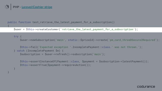 public function test_retrieve_the_latest_payment_for_a_subscription()
{
$user = $this->createCustomer('retrieve_the_latest_payment_for_a_subscription');
try {
$user->newSubscription('main', static::$priceId)->create('pm_card_threeDSecure2Required');
$this->fail('Expected exception '.IncompletePayment::class.' was not thrown.');
} catch (IncompletePayment $e) {
$subscription = $user->refresh()->subscription('main');
$this->assertInstanceOf(Payment::class, $payment = $subscription->latestPayment());
$this->assertTrue($payment->requiresAction());
}
}
PHP - Laravel/Cashier stripe
