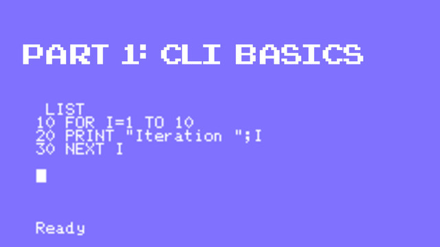 PART 1: CLI BASICS
