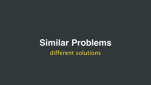 Similar Problems
different solutions
