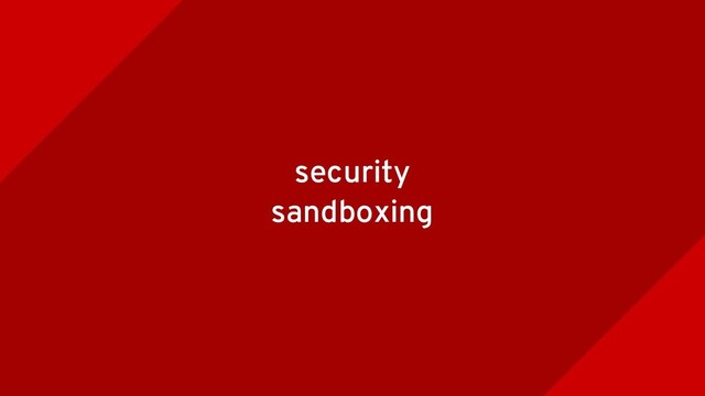 security
sandboxing
