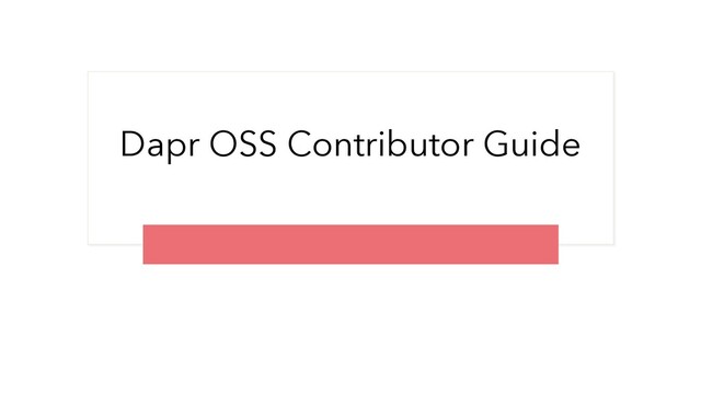 Dapr OSS Contributor Guide
