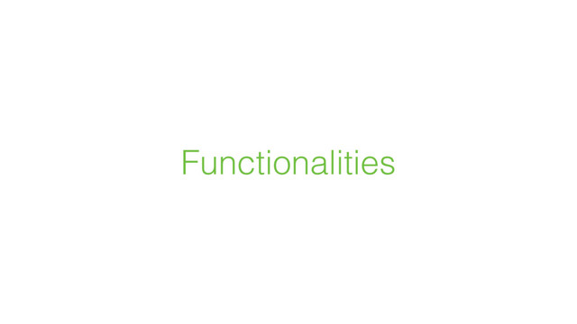 Functionalities
