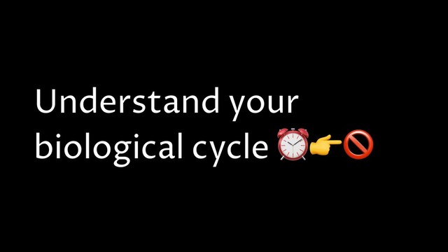 Understand your
biological cycle ⏰
