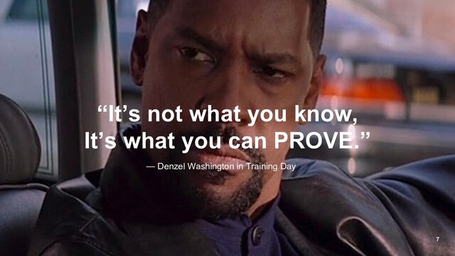 ©LogicMonitor 2019
“It’s not what you know,
It’s what you can PROVE.”
— Denzel Washington in Training Day
7
