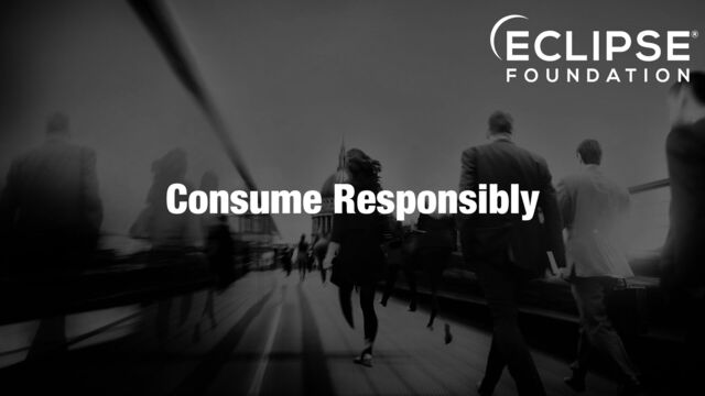 #JakartaEE COPYRIGHT (C) 2023, ECLIPSE FOUNDATION, INC. | THIS WORK IS LICENSED UNDER A CREATIVE COMMONS ATTRIBUTION 4.0 INTERNATIONAL LICENSE (CC BY 4.0) @ivar_grimstad
Consume Responsibly
