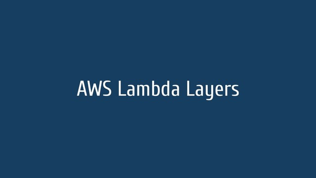 AWS Lambda Layers
