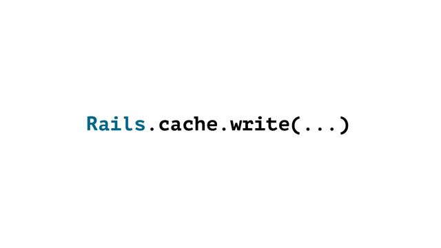 Rails.cache.write(...)
