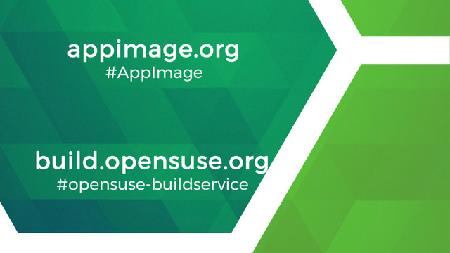appimage.org
#AppImage
build.opensuse.org
#opensuse-buildservice
