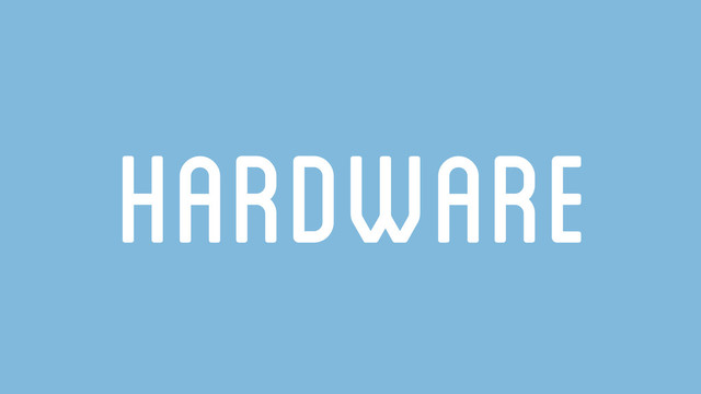 Hardware
