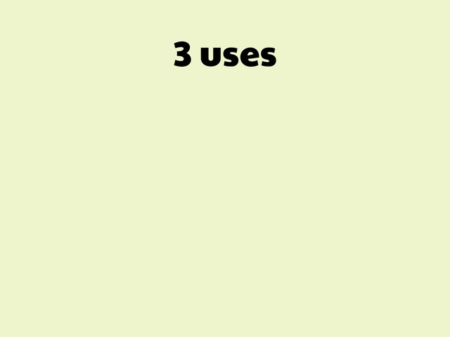 3 uses
