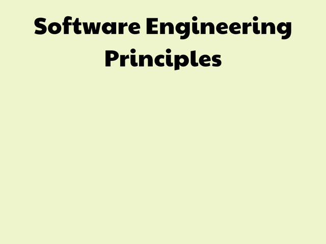 Software Engineering
Principles
