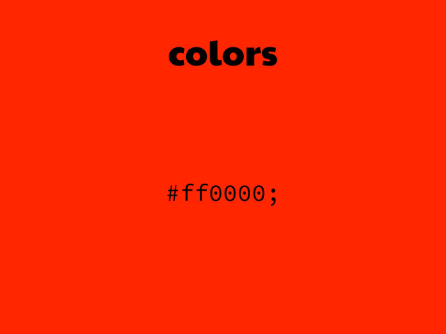 colors
#ff0000;
