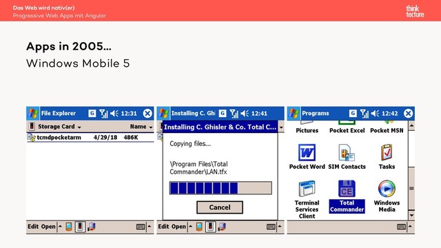 Windows Mobile 5
Apps in 2005…
Progressive Web Apps mit Angular
Das Web wird nativ(er)
