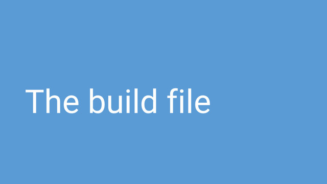 The build file
