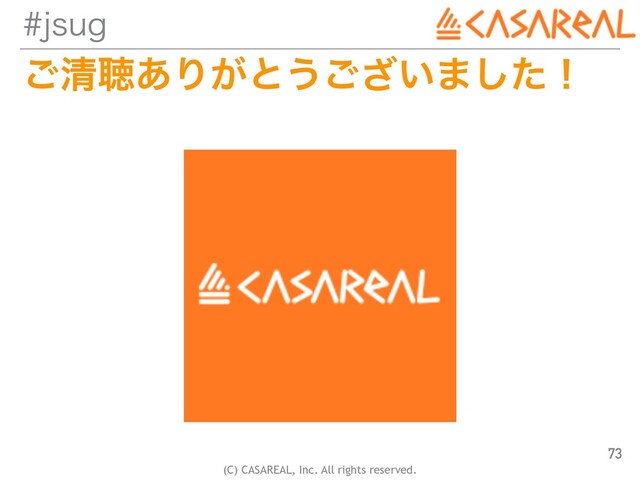 (C) CASAREAL, Inc. All rights reserved.
KTVH
͝ਗ਼ௌ͋Γ͕ͱ͏͍͟͝·ͨ͠ʂ
73
