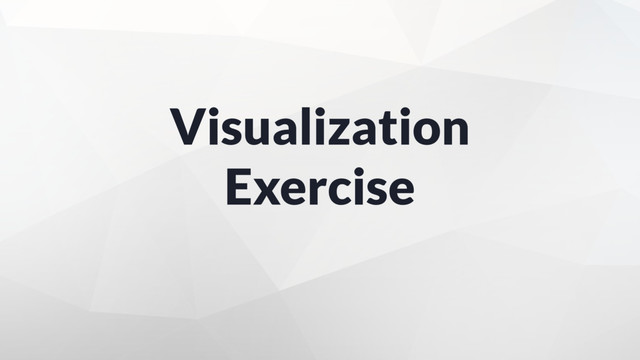 Visualization
Exercise
