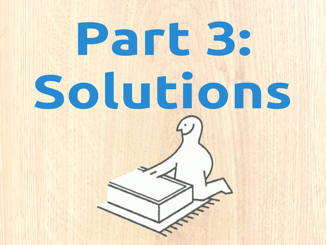Part 3:
Solutions
