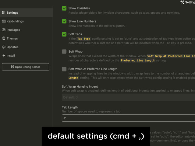 default settings (cmd + ,)
