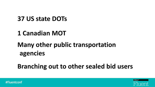 37 US state DOTs
1 Canadian MOT
Many other public transportation
agencies
Branching out to other sealed bid users
