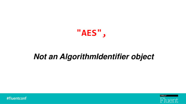 "AES",
Not an AlgorithmIdentifier object
