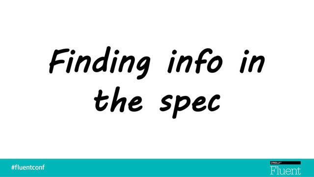 Finding info in
the spec
