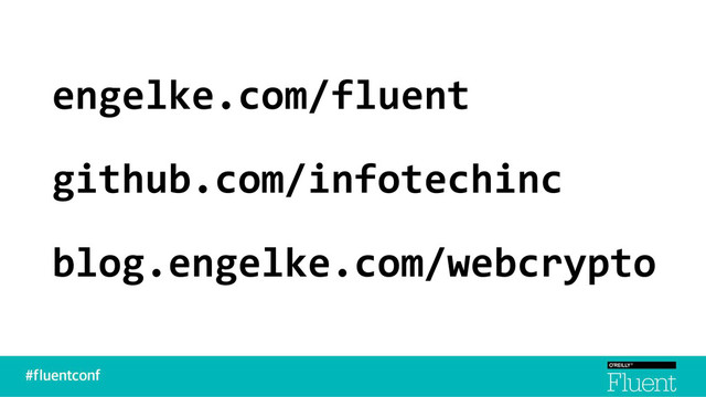 engelke.com/fluent
github.com/infotechinc
blog.engelke.com/webcrypto
