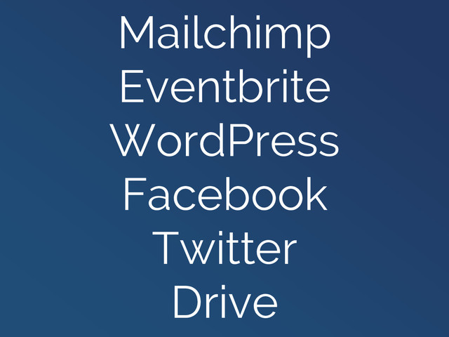 Mailchimp
Eventbrite
WordPress
Facebook
Twitter
Drive
