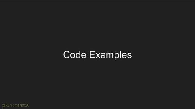 @kunicmarko20
Code Examples
