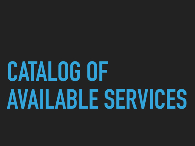 CATALOG OF
AVAILABLE SERVICES
