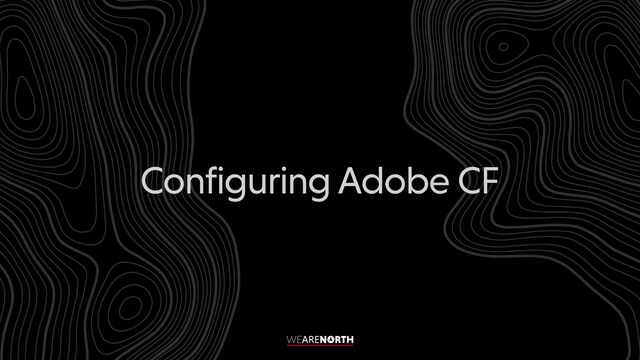 Configuring Adobe CF

