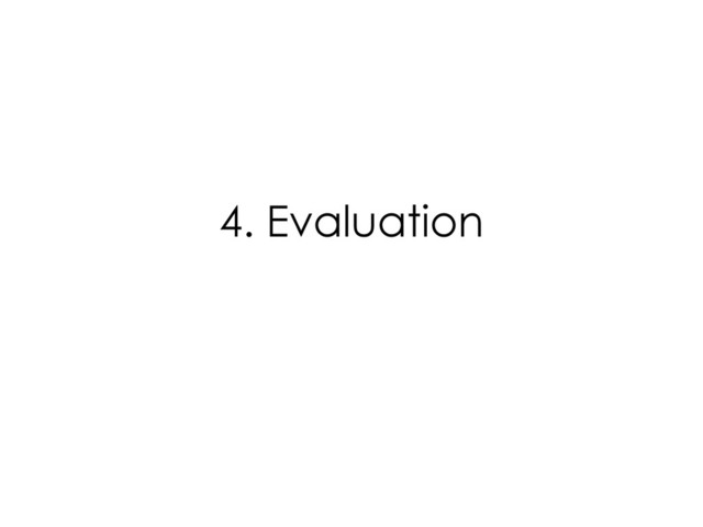 4. Evaluation
