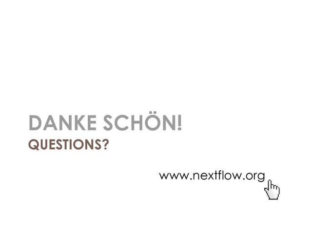 QUESTIONS?
DANKE SCHÖN!
www.nextflow.org
