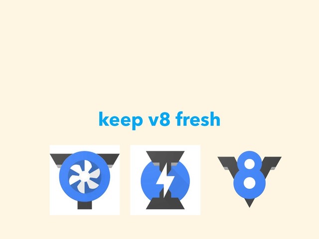 keep v8 fresh
