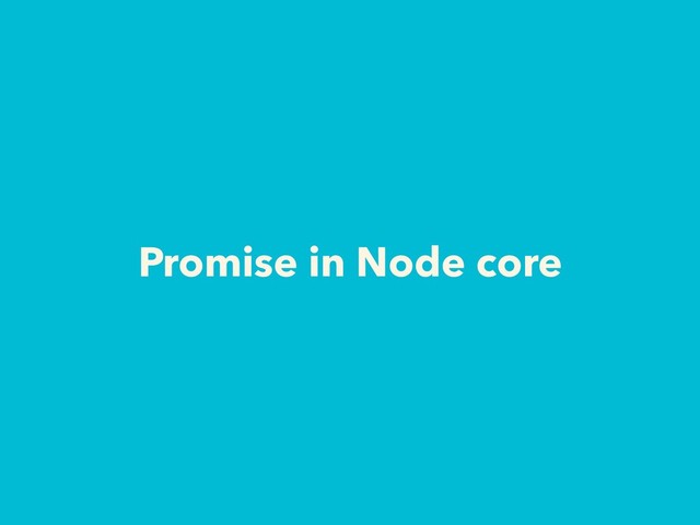 Promise in Node core
