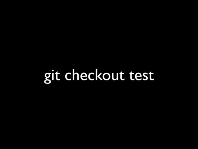 git checkout test
