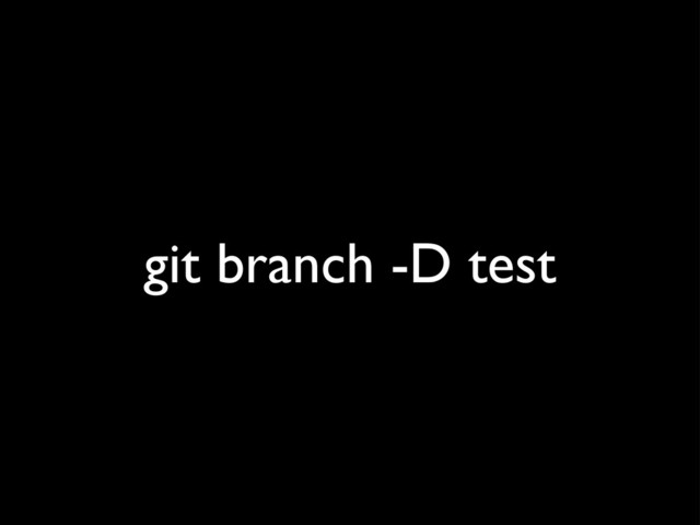 git branch -D test
