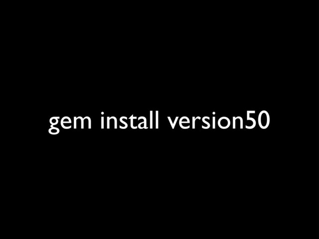 gem install version50
