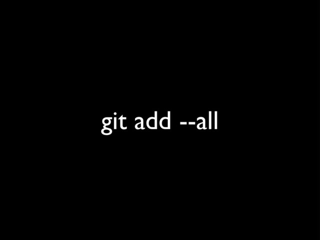 git add --all

