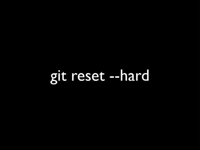 git reset --hard
