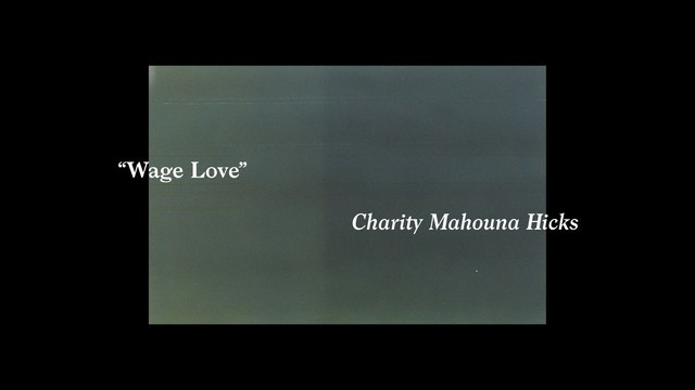 “Wage Love”  
Charity Mahouna Hicks
