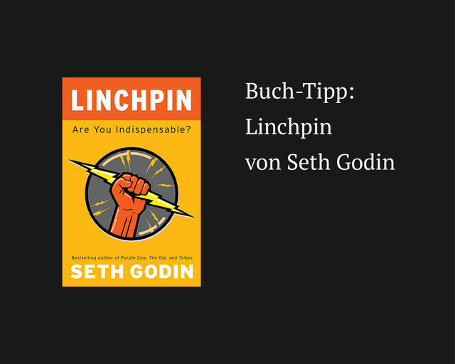 Buch-Tipp:
Linchpin
von Seth Godin
