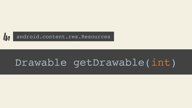 Drawable getDrawable(int)
android.content.res.Resources
In
