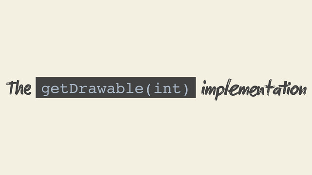 getDrawable(int) impmtn
T
