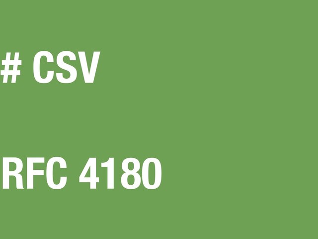 # CSV
RFC 4180
